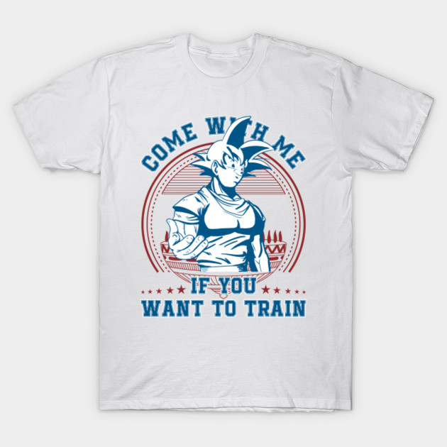 Come with me if you want to train T-Shirt-TOZ